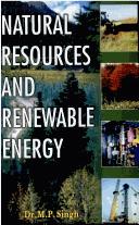 Cover of: Natural Resources and Renewable Energy by M.P. Singh