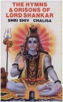 Cover of: The Hymns and Orisons of Lord Shankar : Shiv Shiv Chalisa