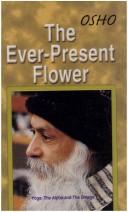 Cover of: The Ever-Present Flower ; Commentaries of the Yoga Sutras of Patanjali