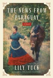 Cover of: The news from Paraguay by Lily Tuck