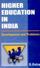 Cover of: Higher Education in India ; Development and Problems by Birendra Deka