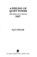 Cover of: Feeling of Quiet Power, The Siege of Lucknow 1857