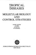 Cover of: Tropical diseases: molecular biology and control strategies