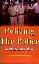 Cover of: Policing the Police by James Vadackumchery