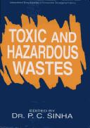 Cover of: Toxic and Hazardous Wastes by P.C. Sinha