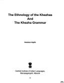 Cover of: Ethnology of the Khezhas and the Khezha Grammar