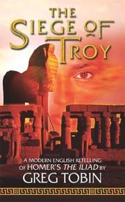 Cover of: The siege of Troy: a modern English retelling of Homer's The Iliad