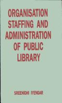 Cover of: Organisation, Staffing and Administration of Public Libraries by Sreenidhi Iyengar