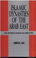 Islamic Dynasties of The Arab East ; State and Civilization during the Later Medieval Times by Abdul Ali.