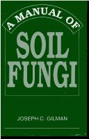 A manual of soil fungi by Joseph C. Gilman