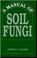 Cover of: A Manual of Soil Fungi