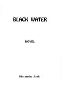 Cover of: Black Water ; Novel