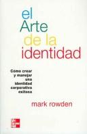 Cover of: El arte de la identidad/The art of identity: Como crear y manejar una identidad corporativa exitosa/Creating and managing a successful corporate identity