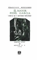 Cover of: El Mayor Fidel Garcia