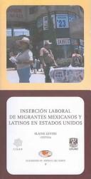 Cover of: Insercion laboral de migrantes Mexicanos y Latinos en Estados Unidos/ Labor insertion of Mexican and Latin American imigrants in the United States by Elaine Levine, Elaine Levine