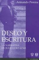 Cover of: Deseo Y Escritura/ Desire and Writings: La Narrativa Julio Cortazar / The Narrative of Julio Cortazar (Biblioteca Cortazar / Cortazar Library)