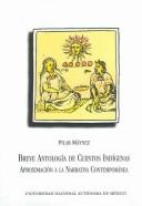 Cover of: Breve antologia de cuentos indigenas/ Brief anthology of Native Stories: aproximacion a la narrativa contemporanea