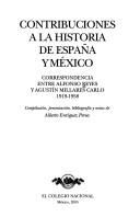 Cover of: Contribuciones a la Historia de España y Mexico: Correspondecia Entre Alfonso Reyes y Agustin Millares Carlo, 1918-1958