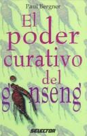 Cover of: El Poder Curativo Del Ginseng by Paul Bergner