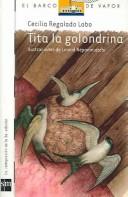 Cover of: Tita la golondrina by Cecilia Regalado Lobo