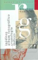 Cover of: Ineditos/Unpublished: Album Fotografico, Cronologia, Indices (Obras Reunidas De Ricardo Garibay)