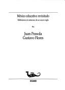 Cover of: Mexico Educativo Revisitado (Con Una Cierta Mirada) by Juan Prawda