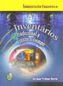Cover of: Administracion Financiera de Inventarios - Tradicional y Justo a Tiempo by Abrahan Perdomo Moreno