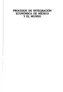 Procesos de Integracion Economica de Mexico y El Mundo by Alfredo Sanchez Daza