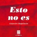 Cover of: Esto no es/ This Is Not It (Mira Otra Vez/ Look Again) by Alejandro Magallanes