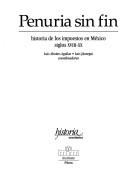 Cover of: Penuria Sin Fin: Historia de Los Impuestos En Mexico Siglos XVIII-XX