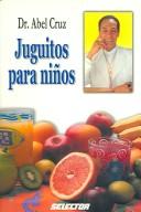 Cover of: Juguitos Para Ninos by Abel Cruz