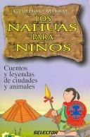 Cover of: Los Nahuas para ninos/ Nahuas for Children: Cuentos Y Leyendas De Ciudades Y Animales (Literatura Infantil/ Children's Literature)
