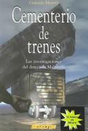 Cover of: Cementerio de trenes : Las investigaciones del detective Malverde / Train Cemetery : The Investigations of Detective Malverde: The Investigations of Detective Malverde (El Narco En Mexico)