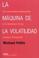 Cover of: La Maquina De La Volatilidad (Economia Y Finanzas)