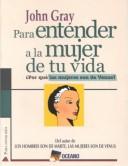 Cover of: Para endender a la mujer de tu vida by John Gray