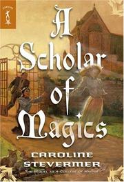 Cover of: A Scholar of Magics (A College of Magics) by Caroline Stevermer