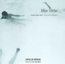 Cover of: Mar Urbe/ Urban Sea (Luz Portatil) by Jorge Lepez Vela, Oscar De La Borbolla