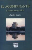 Cover of: El acompañante y otros recuerdos by Daniel Cazés