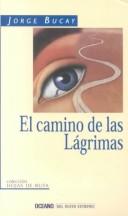 Cover of: El Camino De Las Lagrimas (Del Nuevo Extremo) by Jorge Bucay