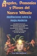 Cover of: Angeles, Demonios Y Dioses Del Nuevo Milenio: Meditaciones Sobre LA Magia Moderna