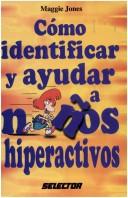 Cover of: Como Identificar Y Ayudar A Ninos Hiperactivos by Jones, Maggie.