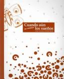Cover of: Cuando Aun No Existian Los Sueños / When Dreams Still Did Not Exist