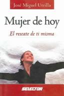 Cover of: Mujer De Hoy / Woman of Today: El Rescate de Ti Misma / The rescue of yourself (Superacion Personal)