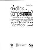 Cover of: Adios Al Campesinado?: Democracia y Formacion Politica de Las Clases En El Mexico Rural (America Latina y el Nuevo Orden Mundial)
