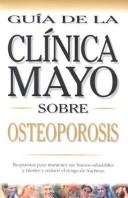 Cover of: Mayo Clinic on Osteoporosis (Spanish Ed): How to Keep Your Bones Strong and Reduce the Risk of Fracture (Guia de la Clinica Mayo)