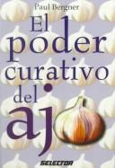 Cover of: El Poder Curativo Del Ajo (Colección Salud y Belleza) by Paul Bergner