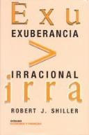 Cover of: Exuberancia Irracional (Economia Y Finanzas) by Robert J. Shiller