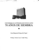 Cover of: Universidad Autonoma de Nuevo Leon, 70 A~nos de Siembra by Irma Margarita Pompa Del Angel