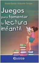 Cover of: Juegos Para Fomentar La Lectura Infantil by Gretel García, Eduardo Torrijos
