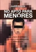 Cover of: No Apto Para Menores / Harmful to Minors: Los Peligros De Proteger a Los Ninos Y a Los Adolecentes Contra El Sexo / the Perils of Protecting Children from Sex (El Ojo Infalible / the Infallible Eye)